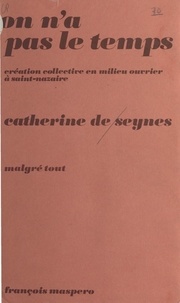  Seynes De - On n'a pas le temps - Création collective en milieu ouvrier à Saint-Nazaire, 1975-1977.