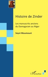 Seyni Moumouni - Histoire de Zinder - Les manuscrits anciens du Damagaram au Niger.