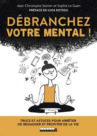 Débranchez votre mental !