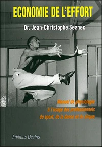 Economie De L'Effort. Manuel Pratique De Physiologie A L'Usage Des Professionnels De La Danse, Du Cirque Et Du Sport