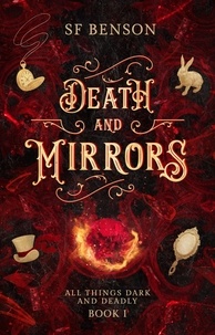  SF Benson - Death and Mirrors - All Things Dark and Deadly, #1.