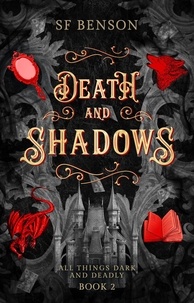  SF Benson - Death and Shadows - All Things Dark and Deadly, #2.
