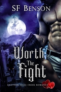  SF Benson - Worth the Fight (Another Falls Creek Romance, #1) - Another Falls Creek Romance, #1.