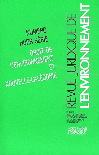 Claude Lambrechts - Revue juridique de l'Environnement N° Hors-série : Droit de l'environnement et Nouvelle-Calédonie - Actes des Rencontres tenues le 29 juillet 1992 à l'Université française du Pacifique, Nouméa.