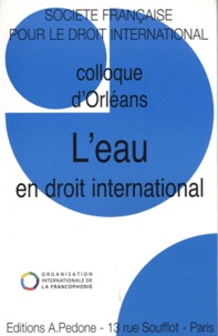  SFDI - L'eau en droit international - Colloque d'Orléans de la Société française pour le droit international.