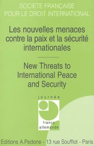 Les nouvelles menaces contre la paix et la sécurité internationales : New Threats to International Peace and Security