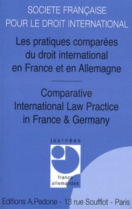  SFDI - Les pratiques comparées du droit international en France et en Allemagne - 7e Journées franco-allemandes.