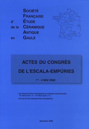  SFECAG - Acte du congrès de l'Escala-Empuries (1er-4 mai 2008) - Les productions céramiques en Hispanie tarraconaise (IIe siècle avant J-C - VIe siècle après J-C).