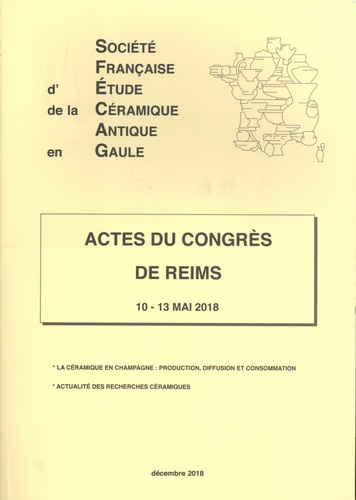  SFECAG - Actes du congrès de Reims (10-13 mai 2018) - La céramique en Champagne : production, diffusion et consommation ; Actualité des recherches céramiques.