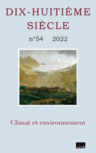Laurent Brassart et Laurent Chatel - Dix-huitième siècle N° 54/2022 : Climat et environnement.
