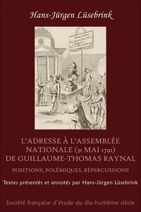 Hans-Jürgen Lüsebrink - L'Adresse à l'Assemblée Nationale (31 mai 1791) de Guillaume-Thomas Raynal - Positions, polémiques,.