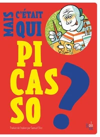 Mais c'était qui Pablo Picasso?