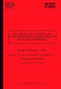  SFIP - Les nouvelles donnes des plastiques dans l'électricité et l'électronique (Jeudi 17 Octobre 1996 FIEE).