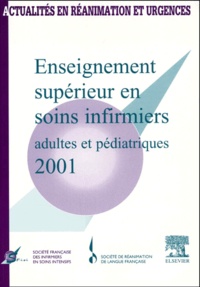  SFISI et  SRLF - Enseignement supérieur en soins infimiers adultes et pédiatriques 2001. - 20èmes journées de la Société Française des Infirmiers en Soins Intensifs.