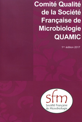  SFM - Comité Qualité de la Société Française de Microbiologie (QUAMIC).