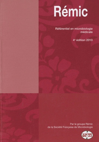  SFM - Rémic 2010 - Référentiel en microbiologie médicale.