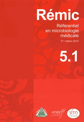  SFM - Rémic 2015 - Référentiel en microbiologie médicale Tomes 1 et 2.