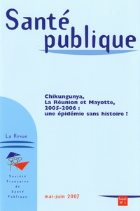 François Alla - Santé publique Supplément N° 3 : Chikungunya, La Réunion et Mayotte, 2005-2006 : une épidémie sans histoire ?.
