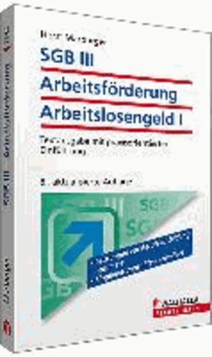 SGB III - Das neue Arbeitsförderungsrecht - Textausgabe mit praxisorientierter Einführung.