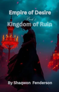 Empire of Desire: Kingdom of Ruin