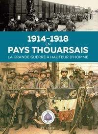 1914-1918 en pays Thouarsais, la Grande Guerre à hauteur d'homme