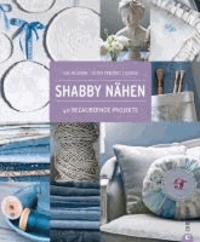 Shabby Nähen - 40 bezaubernde Projekte.