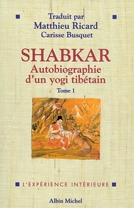 Shabkar - Autobiographie d'un yogi tibétain - tome 1.
