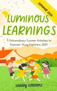 Luminous Learnings:  5 Extraordinary Summer Activities to Empower Young Explorers 2024