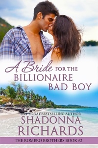  Shadonna Richards - A Bride for the Billionaire Bad Boy - The Romero Brothers (Billionaire Romance), #2.