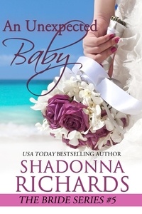  Shadonna Richards - An Unexpected Baby - The Bride Series (Romantic Comedy), #5.
