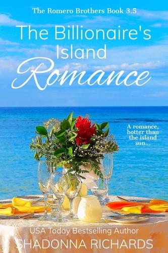  Shadonna Richards - The Billionaire's Island Romance - The Romero Brothers (Billionaire Romance).