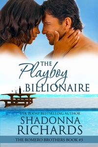  Shadonna Richards - The Playboy Billionaire - The Romero Brothers (Billionaire Romance), #3.