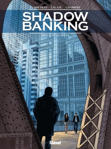 Shadow Banking - Tome 04. Hedge Fund Blues