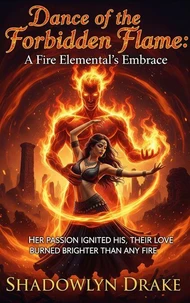 Dance of the Forbidden Flame: A Fire Elemental's Embrace