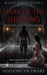 Mark Of The Shadows: A Possessive Alpha Vampire Romance