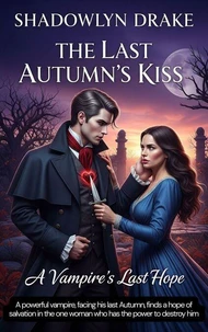 The Last Autumn's Kiss: A Vampire's Last Hope