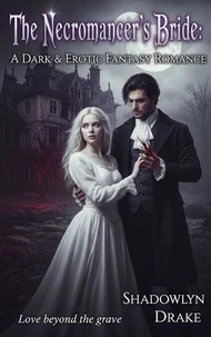The Necromancer's Bride: A Dark &amp; Erotic Fantasy Romance