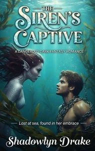 The Siren's Captive: A Dangerous Dark Fantasy Romance