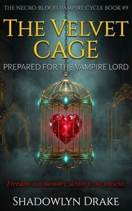 The Velvet Cage: Prepared For The Vampire Lord