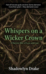 Whispers on a Wicker Crown: A Harvest Rite of Love and Lust