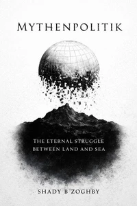 Mythenpolitik: The Eternal Struggle Between Land and Sea