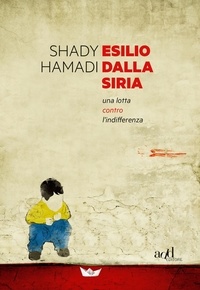 Shady Hamadi - Esilio dalla Siria. Una lotta contro l'indifferenza.