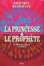 Shafique Keshavjee - La princesse et le prophète - La mondialisation en roman.