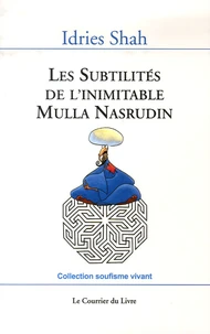 Les Subtilités de l'inimitable Mulla Nasrudin