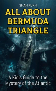 All About Bermuda Triangle: A Kid's Guide to the Mystery of the Atlantic