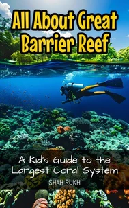 All About Great Barrier Reef: A Kid's Guide to the Largest Coral System