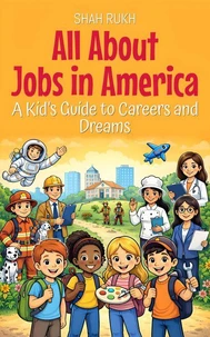 All About Jobs in America: A Kid’s Guide to Careers and Dreams
