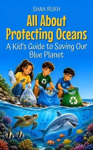 All About Protecting Oceans: A Kid’s Guide to Saving Our Blue Planet