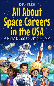 All About Space Careers in the USA: A Kid’s Guide to Dream Jobs