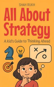 All About Strategy: A Kid’s Guide to Thinking Ahead